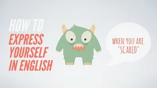 How to express yourself in English when you are scared