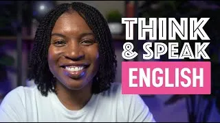 THINK AND SPEAK ENGLISH | USE THESE 2 STEPS TO SPEAK ENGLISH FLUENTLY
