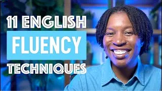 MASTER ENGLISH FLUENCY WITH THESE 11 TECHNIQUES