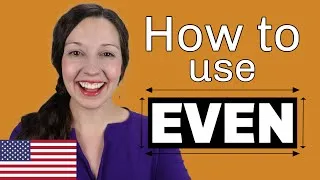 How to use EVEN in English: Advanced Grammar Lesson