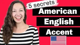 5 Secrets to Having an American English Accent: Advanced Pronunciation Lesson
