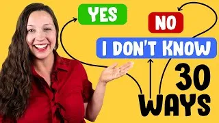 30 Ways to Say: Yes, No, I Don’t Know