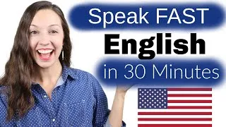 Speak FAST English in 30 Minutes: Advanced Pronunciation Lesson