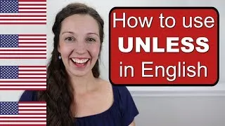 How to use UNLESS in spoken English: Advanced English Lesson