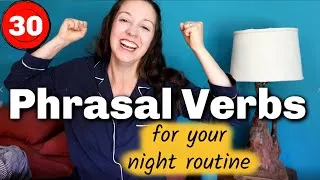 30 Phrasal Verbs for your Night Routine