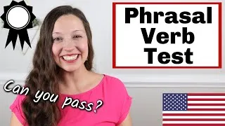 10 Minute Phrasal Verb Test: Can you pass?