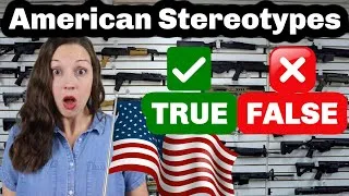 9 American Stereotypes: True or False?