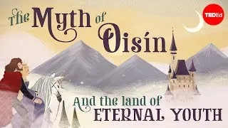 The myth of Oisín and the land of eternal youth - Iseult Gillespie