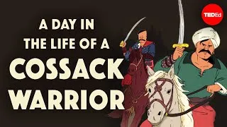 A day in the life of a Cossack warrior - Alex Gendler