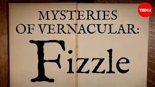 Mysteries of vernacular: Fizzle - Jessica Oreck and Rachael Teel