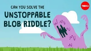 Can you solve the unstoppable blob riddle? - Dan Finkel