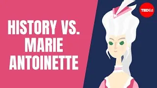 Why is Marie Antoinette so controversial? - Carolyn Harris