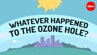 Whatever happened to the hole in the ozone layer? - Stephanie Honchell Smith