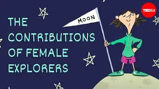 The contributions of female explorers - Courtney Stephens