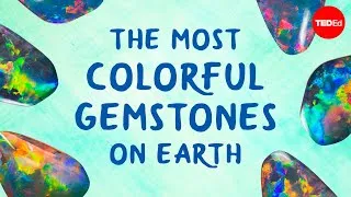 The most colorful gemstones on Earth - Jeff Dekofsky