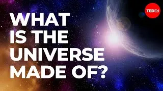 What is the universe made of? - Dennis Wildfogel