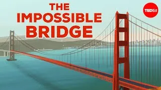 Building the impossible: Golden Gate Bridge - Alex Gendler