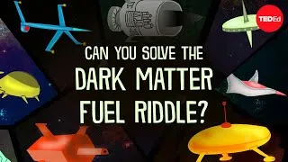 Can you solve the dark matter fuel riddle? - Dan Finkel