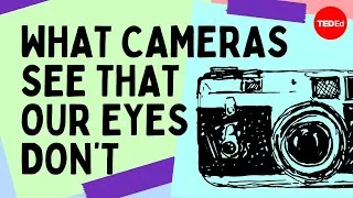What cameras see that our eyes don't - Bill Shribman