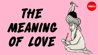 The meaning of love, according to Rumi - Stephanie Honchell Smith