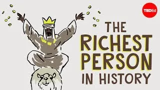 Mansa Musa, one of the wealthiest people who ever lived - Jessica Smith