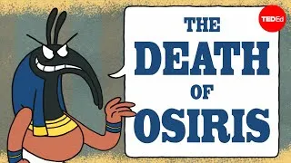The Egyptian myth of the death of Osiris - Alex Gendler