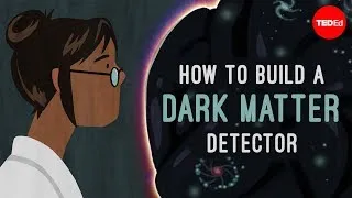 How to build a dark matter detector - Jenna Saffin