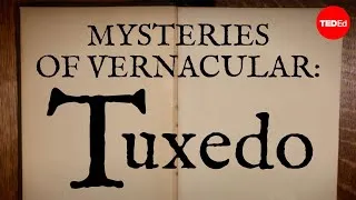 Mysteries of vernacular: Tuxedo - Jessica Oreck