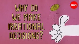 The psychology behind irrational decisions - Sara Garofalo
