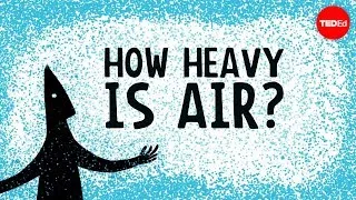 How heavy is air? - Dan Quinn