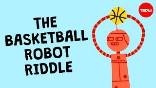 Can you solve the basketball robot riddle? - Dan Katz
