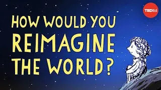 How would you finish the sentence, “Imagine if…”? - Sir Ken Robinson
