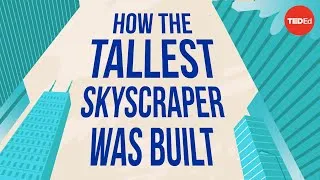 How the world’s tallest skyscraper was built - Alex Gendler