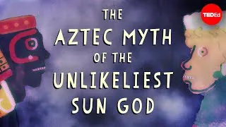 The Aztec myth of the unlikeliest sun god - Kay Almere Read