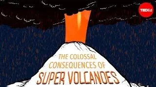 The colossal consequences of supervolcanoes - Alex Gendler