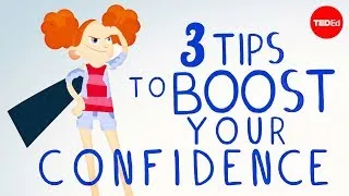 3 tips to boost your confidence - TED-Ed