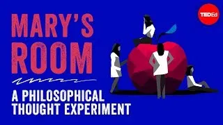 Mary's Room: A philosophical thought experiment - Eleanor Nelsen