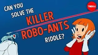 Can you solve the killer robo-ants riddle? - Dan Finkel