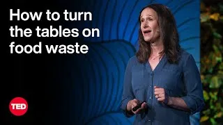 How to Turn the Tables on Food Waste | Dana Gunders | TED