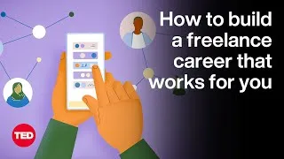 How to Build a Freelance Career That Works for You | The Way We Work, a TED series