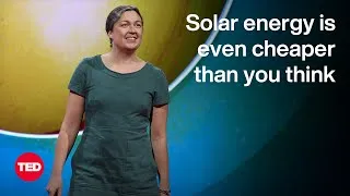 Solar Energy Is Even Cheaper Than You Think | Jenny Chase | TED