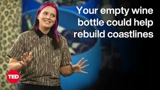 Your Empty Wine Bottle Could Help Rebuild Coastlines | Franziska Trautmann | TED