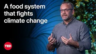 A Food System That Fights Climate Change — Instead of Causing It | Gonzalo Muñoz | TED