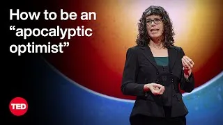 How to Be an “Apocalyptic Optimist” | Dana R. Fisher | TED