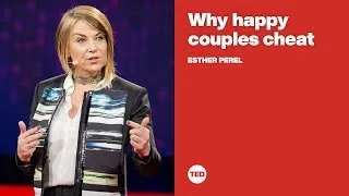 Why happy couples cheat | Esther Perel