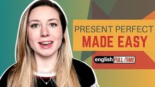 PRESENT PERFECT TENSE | Complete English Grammar Review