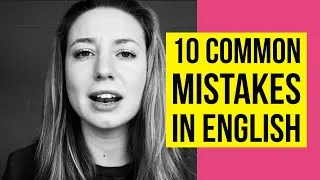 10 Extremely Common Mistakes That English Learners Make