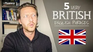 5 British English Phrases and Expressions You Need to Know!