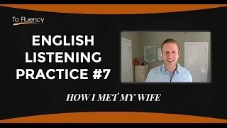 English Listening Practice #7: How I Met My Wife (with Subtitles) - Intermediate and Advanced