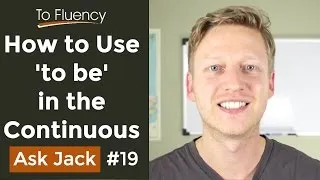 When and How to Use 'Being' - 'to be' in the Continuous Tense (AJ #19)